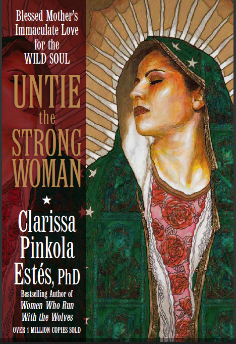Dr. Clarissa Pinkola Estés - Untie the Strong Woman: Blessed
